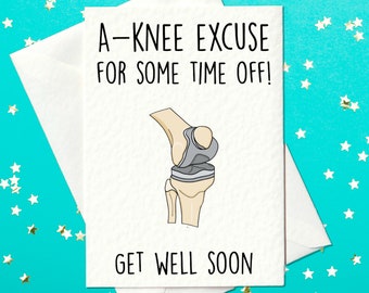 A-knee excuse  for some time off! - Get Well Soon - Knee Replacement Card (A6)