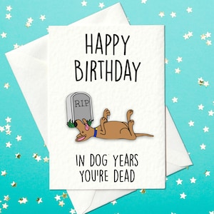 Buon compleanno - In anni da cane saresti morto - Divertente biglietto di compleanno (A6)