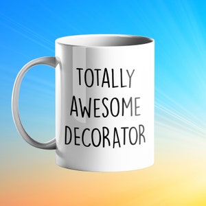 TOTALLY AWESOME DECORATOR Mug - personalised gift for decorators