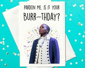 Pardonnez-moi, est-ce votre Burr-thday ? - Aaron Burr Hamilton - Musical - Carte d'anniversaire musicale Hamilton - Carte d'anniversaire Hamilton