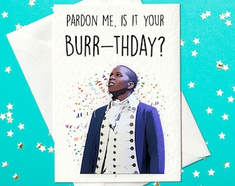 PRINT AT HOME - Pardon me is it your Burr-thday - Hamilton Fans - Hamilton themed card