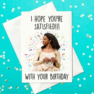 ¡¡¡Espero que estés SATISFECHO!!! - Con tu cumpleaños - Tarjeta de cumpleaños musical de Hamilton - Tarjeta de cumpleaños de Hamilton con Angélica