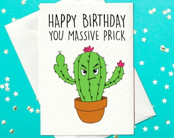Happy Birthday You Massive Prick - Funny Birthday Card - Birthday Card