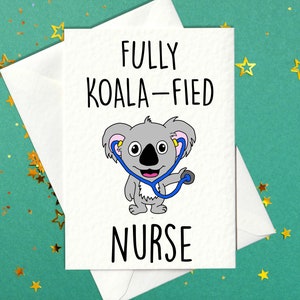 FUNNY GRADUATION CARD - Fully Koala-fied Nurse
