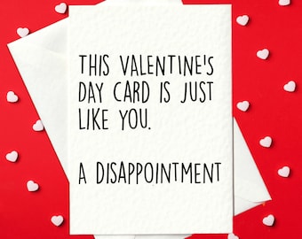Funny Valentine's Day Card – This Valentines day card is just like you... a disappointment (A6)