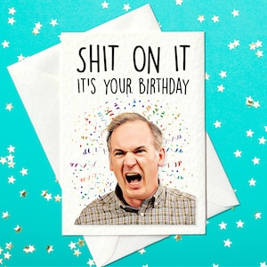 Shit On It, It's Your Birthday - Martin Goodman, Paul Ritter Verjaardagskaart Friday Night Dinner