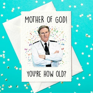 Mother of god you're how old? - Birthday Card - Ted Hastings Birthday Card - AC12 - Line of Duty