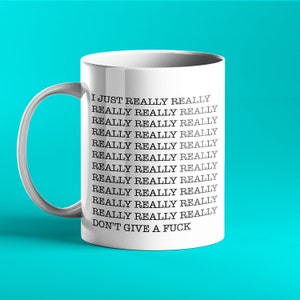 FUNNY PERSONALISED MUG - I just really really really really don't give a fuck