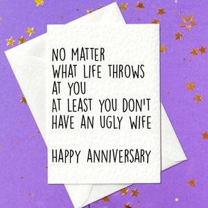 CARTE D'ANNIVERSAIRE DRLE - Peu importe ce que la vie vous réserve, au moins, vous n'avez pas une femme laide. Joyeux anniversaire