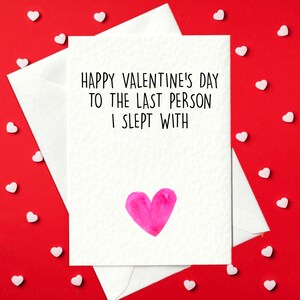 Lustige Valentinstagskarte – Happy Valentines Day To The Last Person I Slept With (A6)