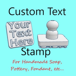 Your Text Here ~ Soap Stamp, Pottery Stamp. Fondant Stamp, Cookie Stamp, custom text