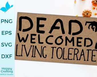 Dead Welcome, Living Tolerated  SVG - Halloween Craft Files