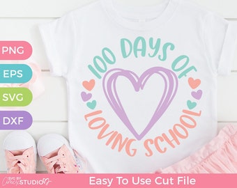 100 Days Of School SVG Cut file, Loving 100 Days of School, 100th day of school designs for girls