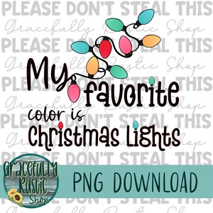 My Favorite Color is Christmas Lights  - Christmas - PNG