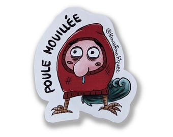 Op de afbeelding: Een sticker met een stripfiguur in een rode hoodie en kippenpoten. Het personage heeft een lange neus, grote ogen en een blauw druppeltje. De tekst "POULE MOUILLEE" staat aan de linkerkant.