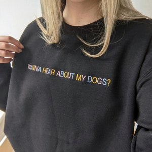 Wanna hear about my dog/cat? - Embroidered Sweatshirt  Pet Parent Gift - Black