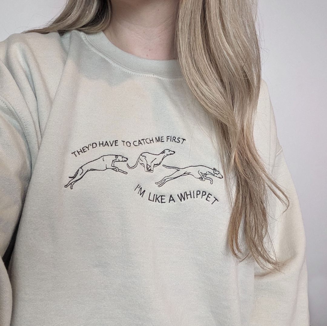 I'm Like a Whippet Embroidered Dog Sweatshirt Louie Spence Quote