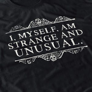 I Myself Am Strange And Unusual Shirt - Gothic Halloween Tee