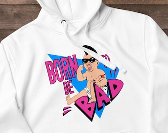 Born To Be Bad Hoodie - Punk Baby Twins Movie 80s Pullover