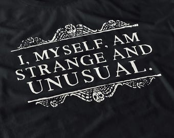 I Myself Am Strange And Unusual Shirt - Halloween Inspired Movie Tee