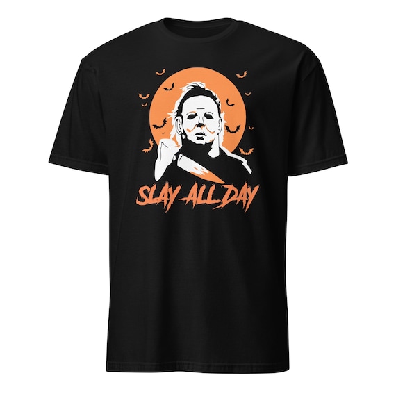 Michael-Myers-Slay-All-Day-Halloween Horror Funny Graphic T-Shirt Michael-Myers-Slay-All-Day-Halloween Horror Funny Graphic T-Shirt