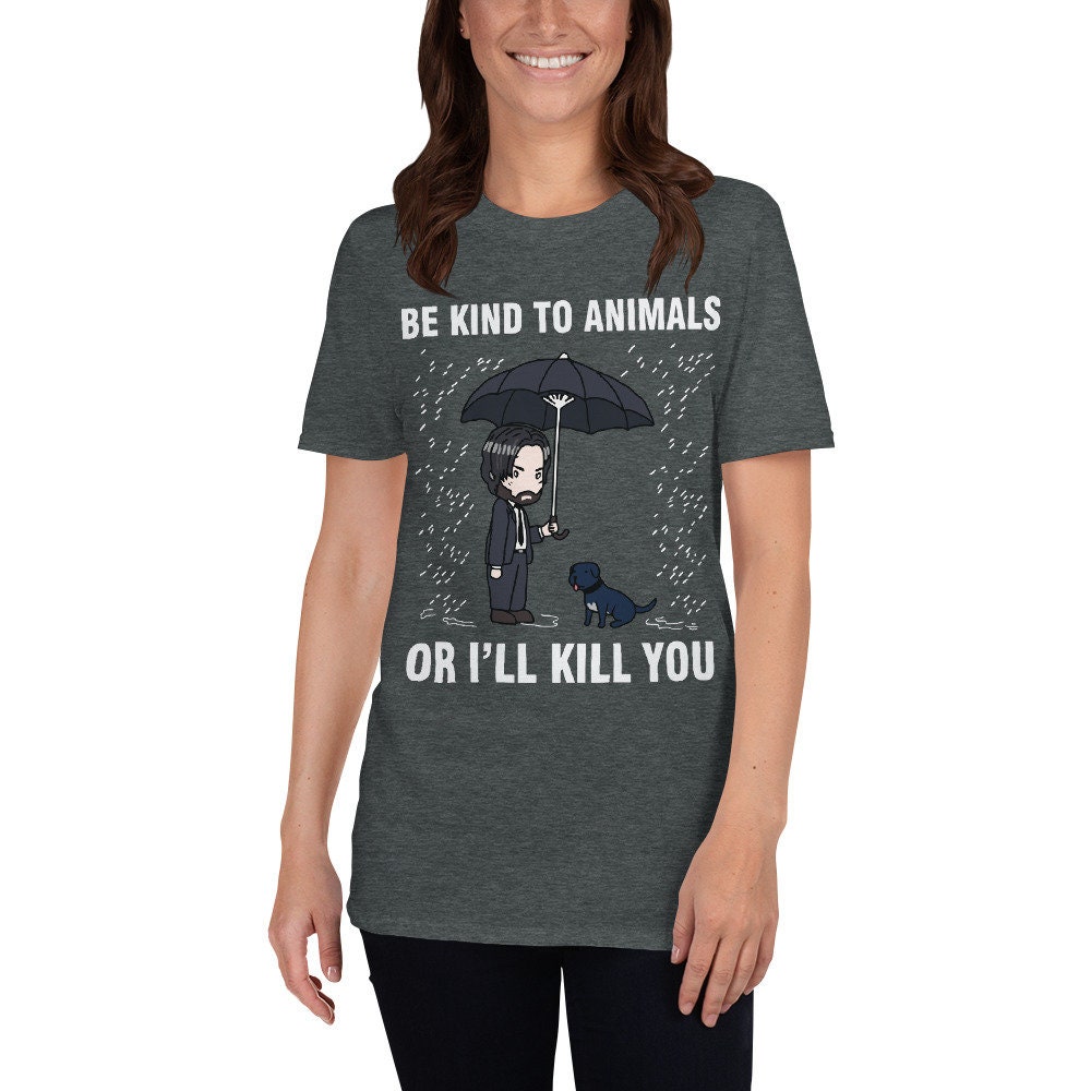 Buy John Wick Be Kind to Animals or I'll Kill You Shirt John Online in India - Etsy Buy John Wick Be Kind to Animals or I'll Kill You Shirt John Online in India - Etsy
