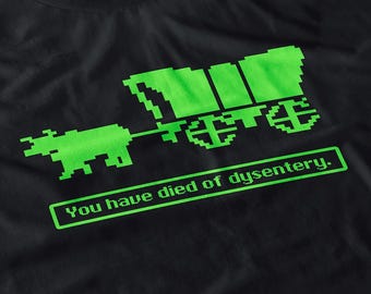 Shirt You Have Died of Dysenttery - grappige retro jaren 80 gaminghumor