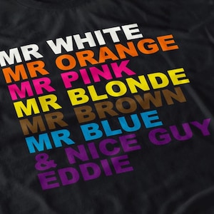 Mr White Mr Orange Mr Pink Mr Blonde Mr Brown & Nice Guy Eddie - Quentin Tarantino Film Shirt, 90s Cult Movie T-Shirt, Film Fan Tees