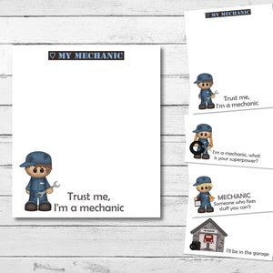 May include: Four printable cards featuring a cartoon mechanic with the text "My Mechanic" and various sayings about mechanics. The sayings include "Trust me, I'm a mechanic", "I'm a mechanic, what is your superpower?", "Mechanic, Someone who fixes stuff you can't", and "I'll be in the garage".