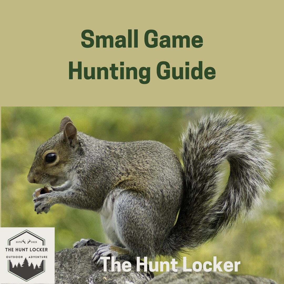 Small Game Hunting Guide: Mastering the Pursuit of Rabbits, Squirrels ...