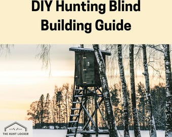 May include: A DIY Hunting Blind Building Guide image. The image shows a wooden hunting blind on a raised platform in a snowy forest. The text "DIY Hunting Blind Building Guide" is at the top, with "The Hunt Locker" at the bottom.