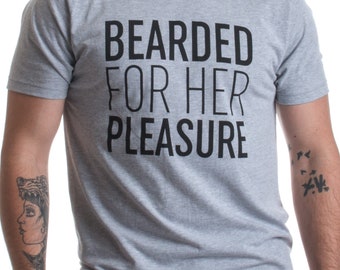 BEARDED FOR HER PLEASURE TSHIRT FUNNY JOKE RUDE HIPSTER INKED BEARD TATTOO
