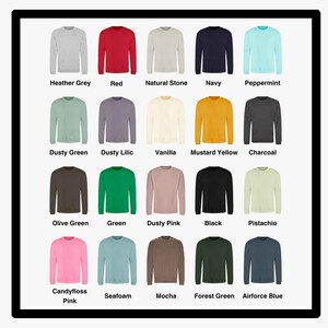 May include: A chart of 18 different long-sleeved shirts in various colors, including heather grey, red, natural stone, navy, peppermint, dusty green, dusty lilac, vanilla, mustard yellow, charcoal, olive green, green, dusty pink, black, pistachio, candyfloss pink, seafoam, mocha, forest green, and airforce blue.