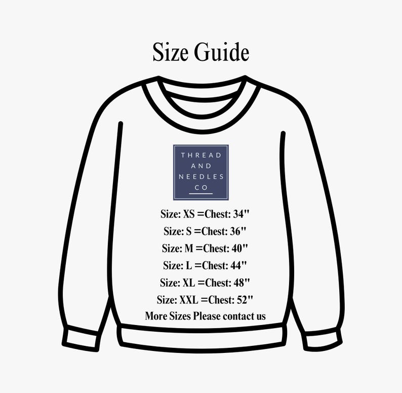 May include: A size guide for a sweatshirt with the text "Thread and Needles Co." and size measurements in inches. The sizes are XS, S, M, L, XL, and XXL. The guide states that for more sizes, please contact us.