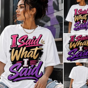 I Said What I Said PNG, Sassy Sublimation Design (Digital)