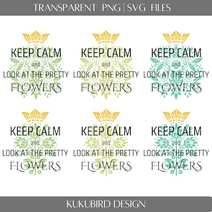 May include: Six printable designs for digital downloads. Each design features a yellow crown, green and blue floral patterns, and the text "Keep Calm and Look at the Pretty Flowers".