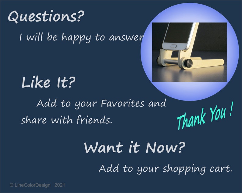 May include: A white and silver phone stand with a smartphone in place, set against a dark blue background. Text includes "Questions?", "Like It?", "Want it Now?", and "Thank You!"