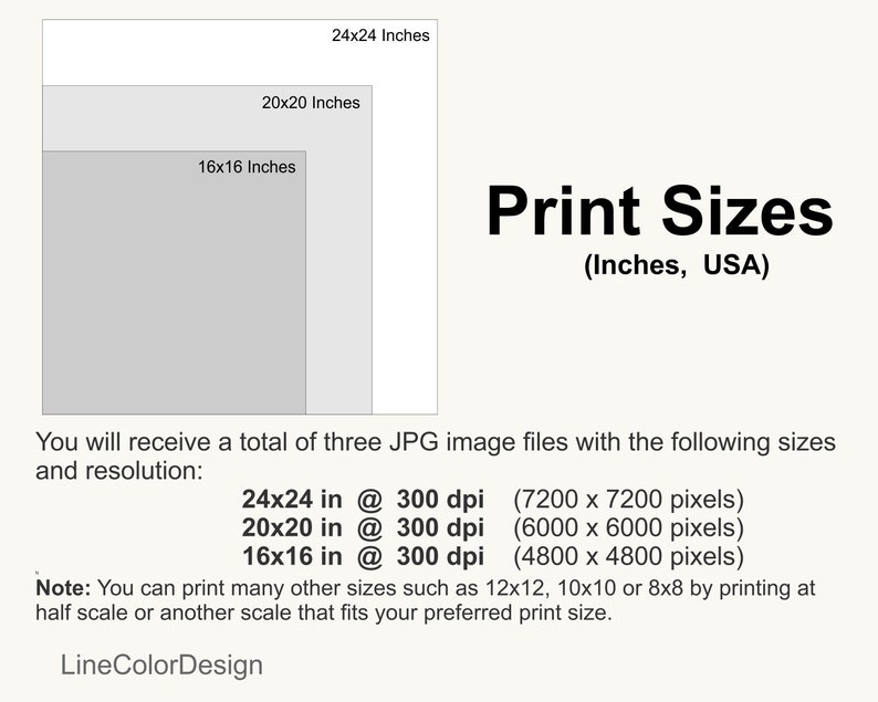 May include: Image showing three print sizes: 24x24 inches, 20x20 inches, and 16x16 inches. Text reads "Print Sizes (Inches, USA)" and details about image file resolution. The image is from LineColorDesign.