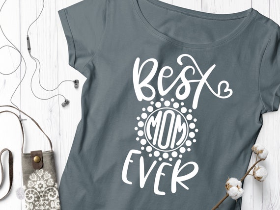 Download Best Mom Ever Svg Mother Svg Mothers Day Svg Mama Shirt Etsy