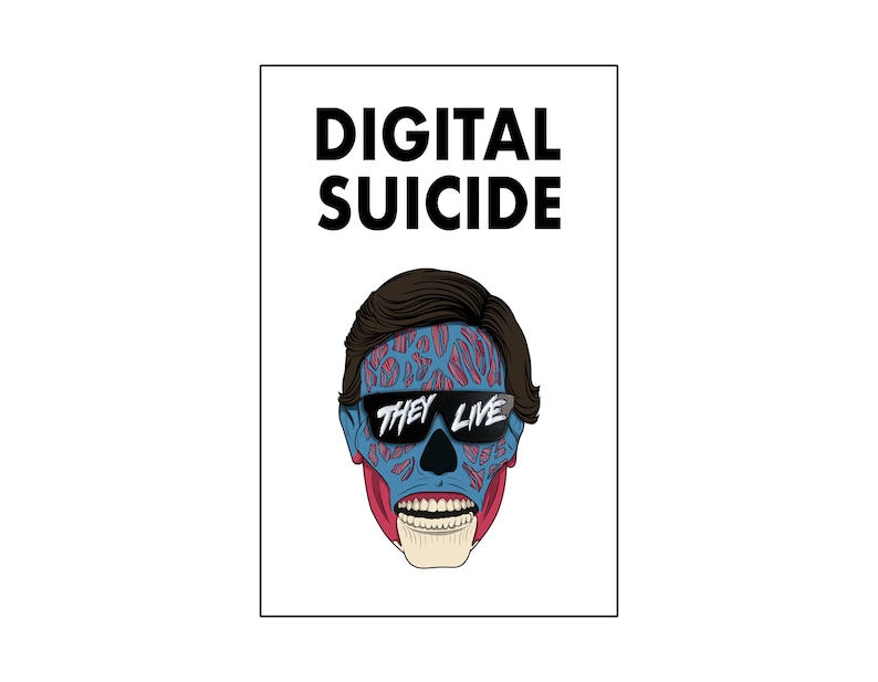 以下が含まれることがあります： 「デジタル自殺」という黒い文字と、「THEY LIVE」と書かれたサングラスをかけた男性の顔の青と赤のイラストが描かれた白いポスター。