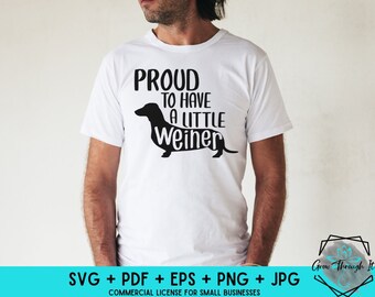 Dachshund SVG Cut File -Proud To Have A Little Weiner - Dog Humor- Inappropriate Funny Dog SVG- Dachshund Lover - Weiner Dog Lover -Wiener