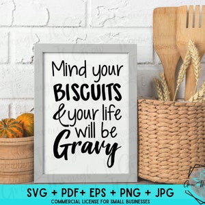 Kitchen Decor SVG - Mind Your Biscuits & Life Will Be Gravy - Food Humor - Funny Kitchen Decor - Kitchen Quote - Cooking Decor- Kitchen sign