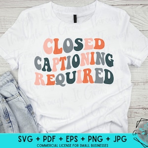 Deaf Humor -Closed Captioning Required - American Sign Language - Deaf Awareness -Hard of Hearing - Funny Deaf Shirts