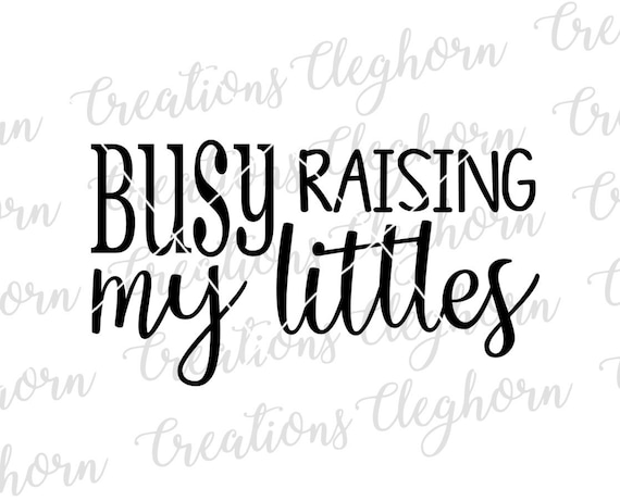 Mom Life Digital File Busy Raising My Littles Instant Cut Etsy