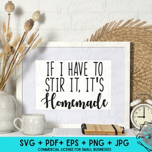 Kitchen Decor SVG - If I Have to Stir It, It&#39;s Homemade- Bad Cook Gift - Funny Kitchen Decor - Bad Cook Humor- Cooking Decor - Kitchen sign