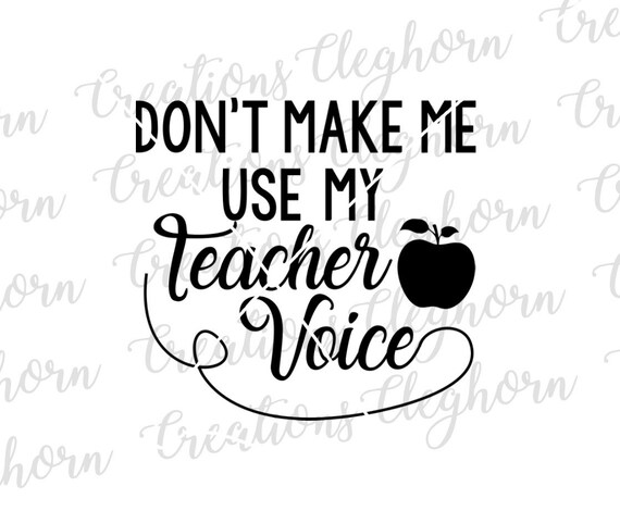 Download Teacher SVG Don't Make Me Use My Teacher Voice Funny | Etsy