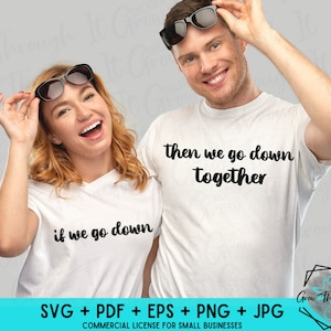 Best Friend SVG - Couples SVG - If We Go Down, Then We Go Down Together - Matching Tshirt Digital File