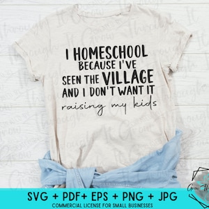 Hausschule SVG - I Hausschule, weil ich das Dorf gesehen habe, und ich nicht will, dass es meine Kinder erzieht - Hausschule Tshirt - Hausschule Aufkleber