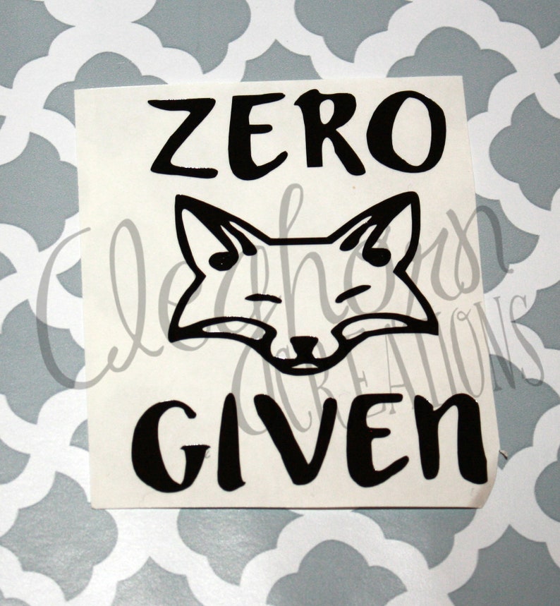 May include: Black and white vinyl sticker with a fox face and the text "ZERO GIVEN".