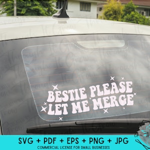 Bestie Please Let Me Merge - Funny Car Decal - Cute Car Decal - Bad Driver Bumper Sticker - SVG File